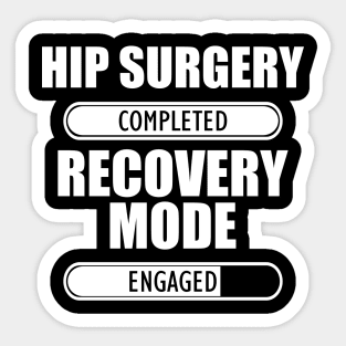 Hip Surgery Completed Recovery Mode Engaged Sticker